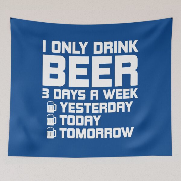 Item preview, I Only Drink Beer 3 Days A Week. Funny Beer quote. Drinker's Quote. Beer Lovers Gifts Idea designed and sold by DesignHouse07.