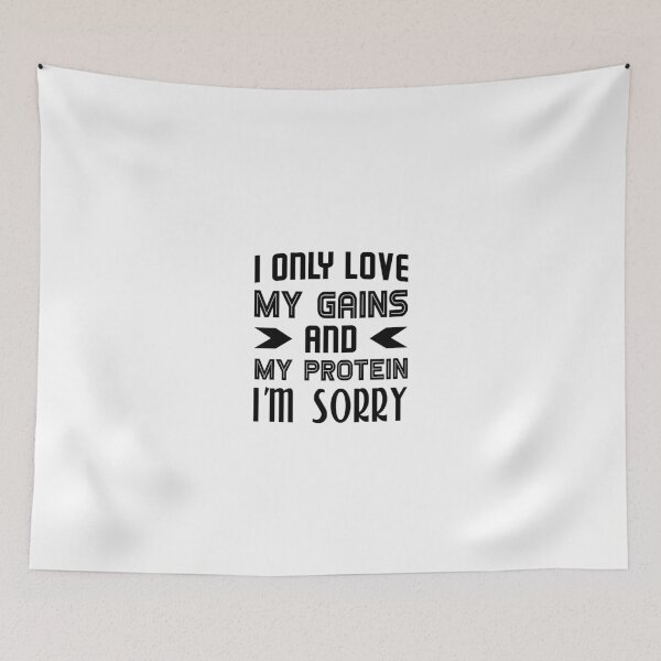 Item preview, I Only Love My Gains And My Protein I'm Sorry designed and sold by T-shirt For You.