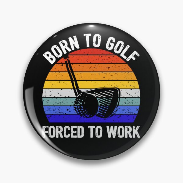 Item preview, Golf - Born to Golf, Forced to Work I designed and sold by Lemon Pepper.