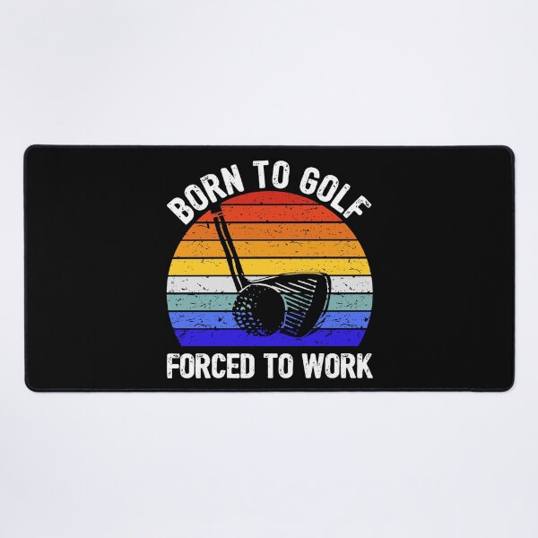 Item preview, Golf - Born to Golf, Forced to Work I designed and sold by Lemon Pepper.