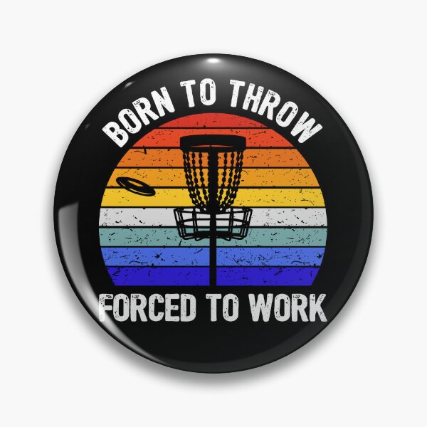 Item preview, Disc Golf - Born to Throw, Forced to Work I designed and sold by Lemon Pepper.