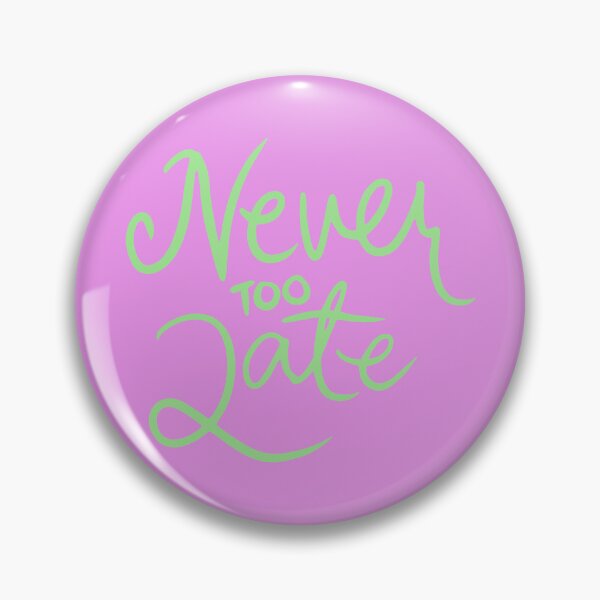 Item preview, Never too late designed and sold by MOONLYGHT.