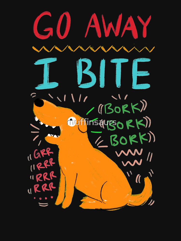 Go Away I Bite by muffinsaurs