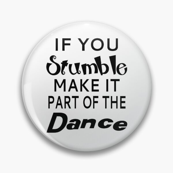 Item preview, If You Stumble Make It Part Of The Dance designed and sold by coolfuntees.