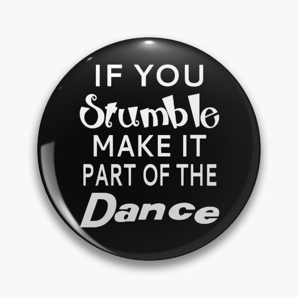 Item preview, If You Stumble Make It Part Of The Dance designed and sold by coolfuntees.