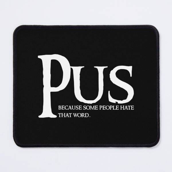Item preview, Pus - The Word Everyone Loves to Hate Pus designed and sold by The Junto Shop.