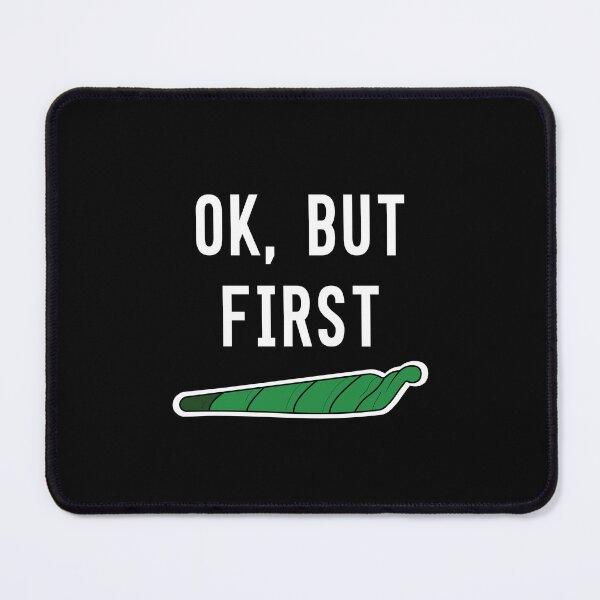 Item preview, Ok But First Weed – Funny Stoner Design for joint Lovers designed and sold by Cannaxes Studio.