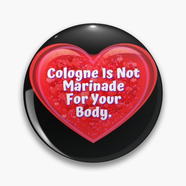 Item preview, HEART:  Cologne Is Not Marinade For Your Body. - funny valentines signs designed and sold by DesignsFromTW-S.