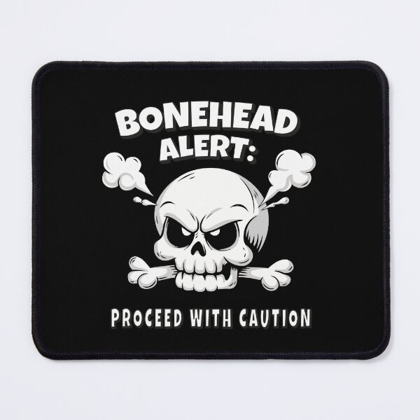 Item preview, Bonehead Alert - Proceed with Caution designed and sold by TrippyOutfitter.