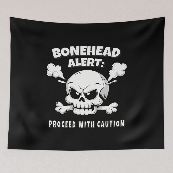 Item preview, Bonehead Alert - Proceed with Caution designed and sold by TrippyOutfitter.