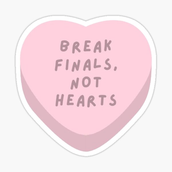 Break Finals, Not Hearts Sticker