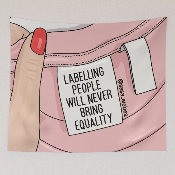 Item preview, Labelling people will never bring equality by Sasa Elebea designed and sold by Sabrina Brugmann.