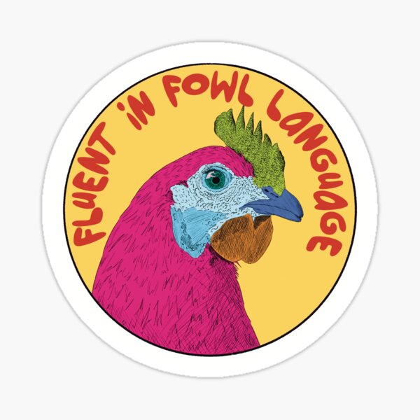 Fluent in Fowl Language Sticker