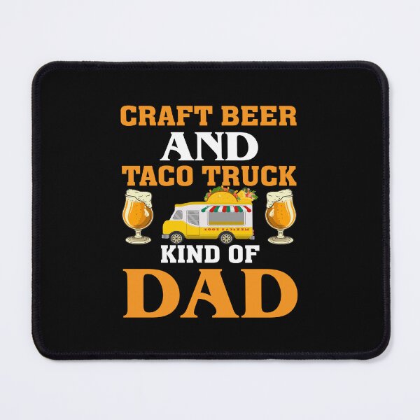 Item preview, Funny Taco Lover Humor Craft Beer And Taco Truck Kind Of Dad designed and sold by fantasticdesign.