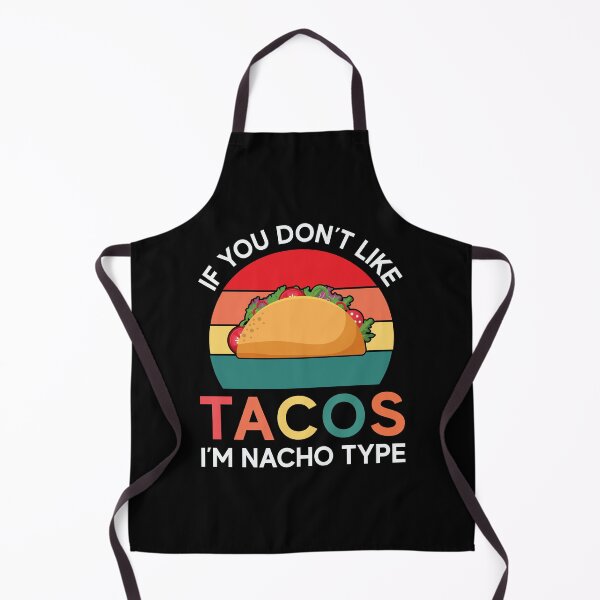 Item preview, Funny Taco Love Humor If You Don’t Like Tacos I’m Nacho Type designed and sold by fantasticdesign.