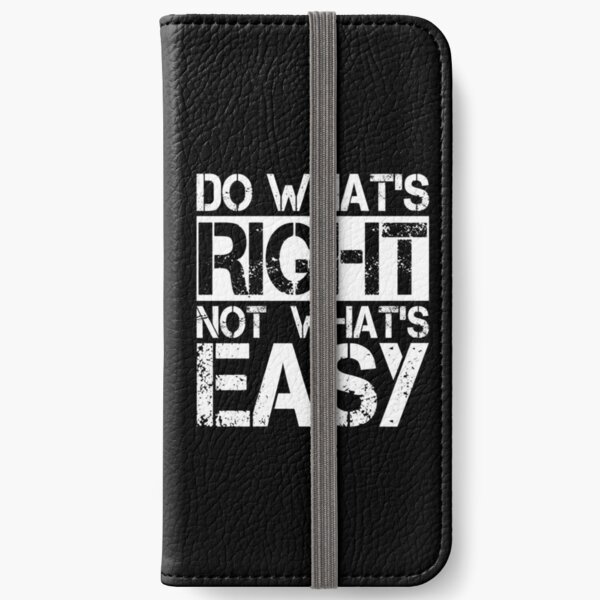 Do What's Right Not What's Easy - Quote iPhone Wallet