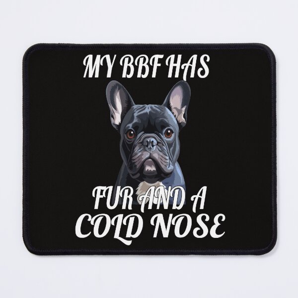 Item preview, French Bulldog Owner Design My BFF Has Fur And A Cold Nose designed and sold by fantasticdesign.