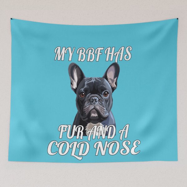 Item preview, French Bulldog Owner Design My BFF Has Fur And A Cold Nose designed and sold by fantasticdesign.