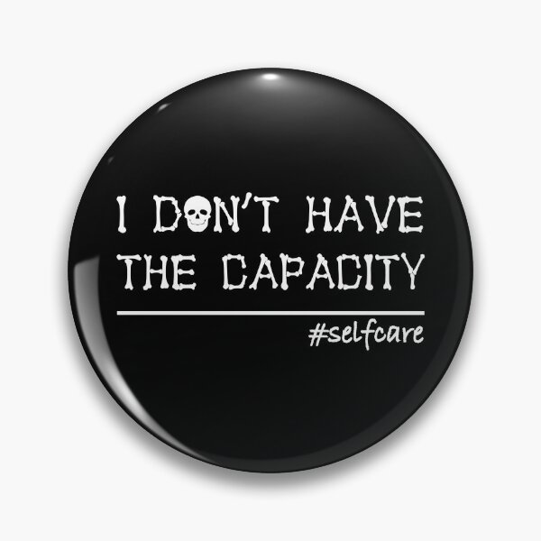 Item preview, I Don't Have the Capacity Funny Self-Care Tee - Black Color designed and sold by IT-Express.