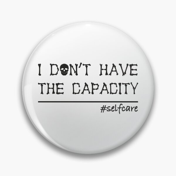 Item preview, I Don't Have the Capacity Funny Self-Care Tee - White Color designed and sold by IT-Express.