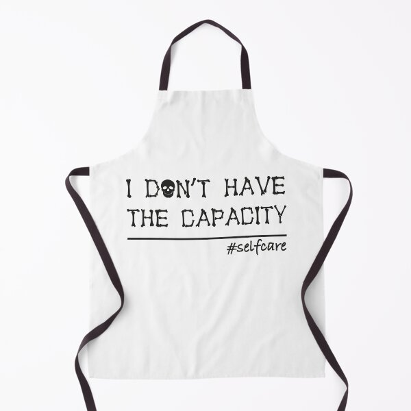 Item preview, I Don't Have the Capacity Funny Self-Care Tee - White Color designed and sold by IT-Express.