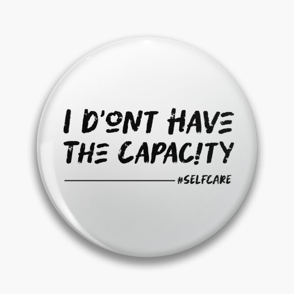 Item preview, I Don't Have the Capacity Self-Care Mindfulness Tee - White Color designed and sold by IT-Express.