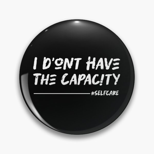 Item preview, I Don't Have the Capacity Self-Care Mindfulness Tee - Black Color designed and sold by IT-Express.
