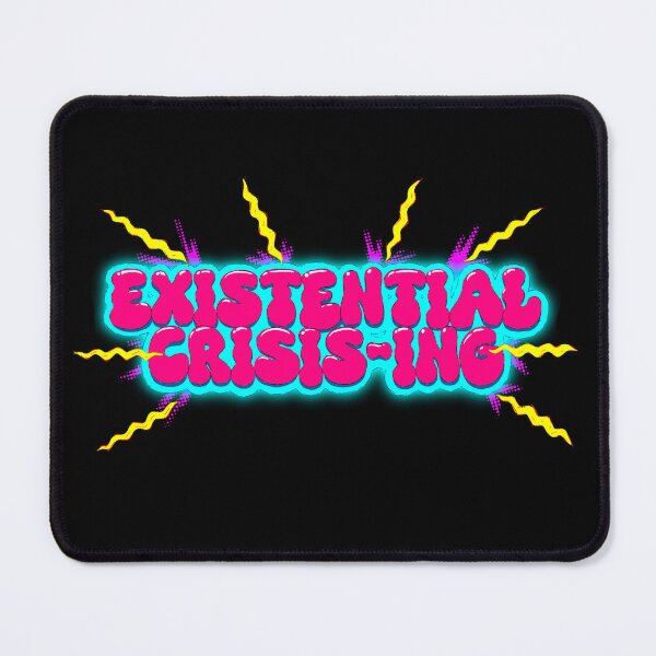 Item preview, Existential Crisis-ing designed and sold by MakerMeezy.