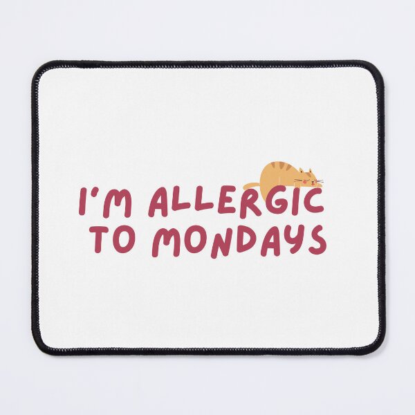 Item preview, I'm Allergic To Mondays | Monday Blues  designed and sold by PrintEveryday.