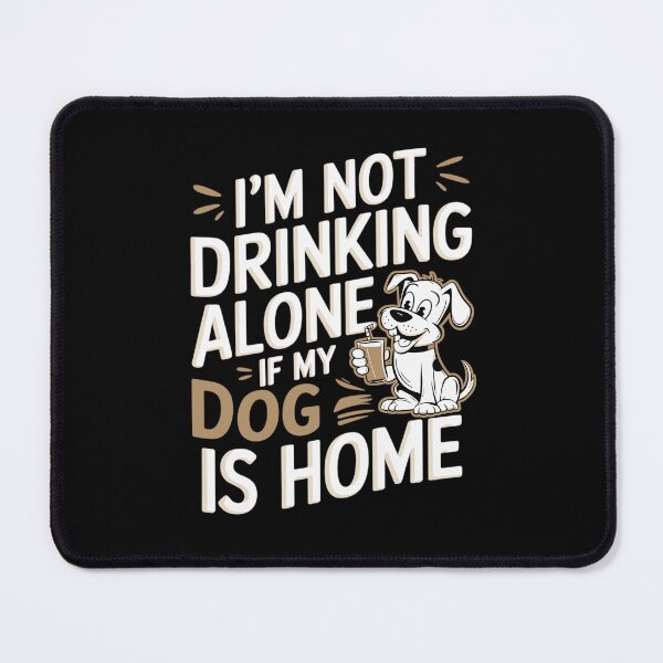 Item preview, I'm Not Drinking Alone – Funny Dog Lover designed and sold by hanneshannes02.