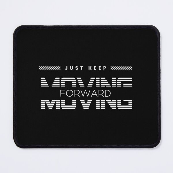 Item preview, Just Keep Moving Forward designed and sold by Taida-gaka.