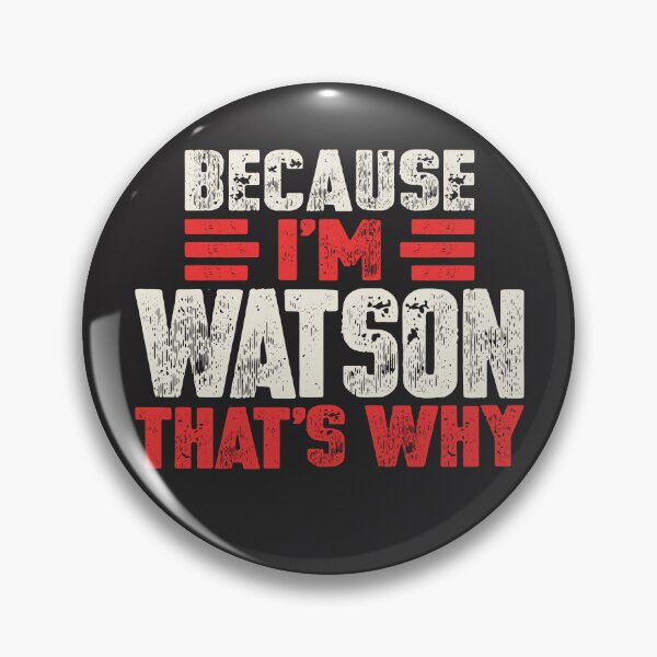 Artikelvorschau, Weil ich Watson bin, deshalb lustiger Name Watson entworfen und verkauft von cidolopez.