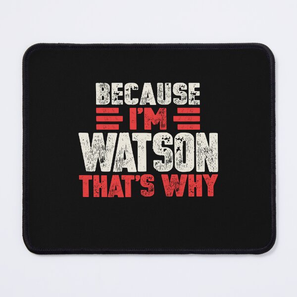 Item preview, Because I'm Watson That's Why Funny Name Watson designed and sold by cidolopez.