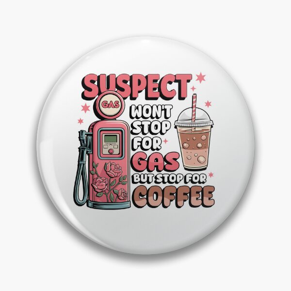 Item preview, Suspect Won't Stop For Gas But Stops For Coffee designed and sold by vintagearttee.
