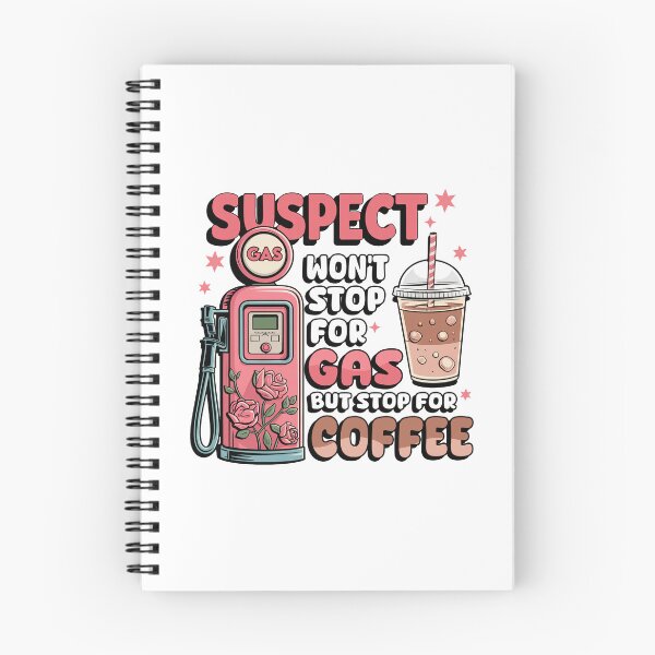 Item preview, Suspect Won't Stop For Gas But Stops For Coffee designed and sold by vintagearttee.