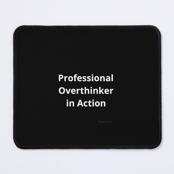 Item preview, Professional Overthinker in Action designed and sold by ShopWithMus.