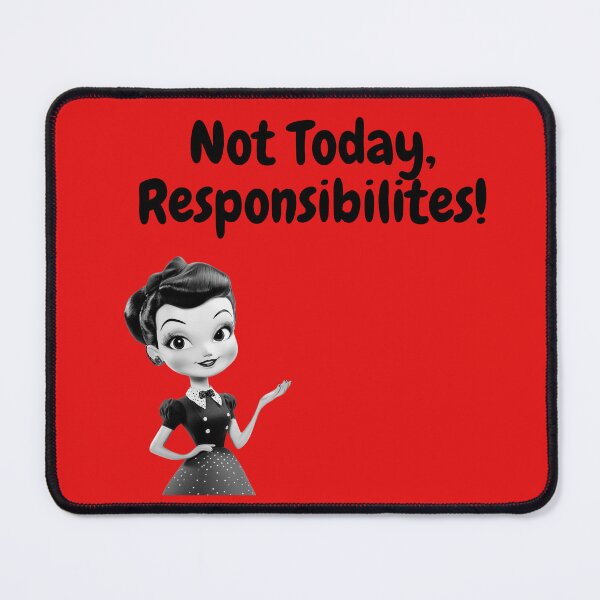 Item preview, Not Today, Responsibilities designed and sold by WilAugusta.