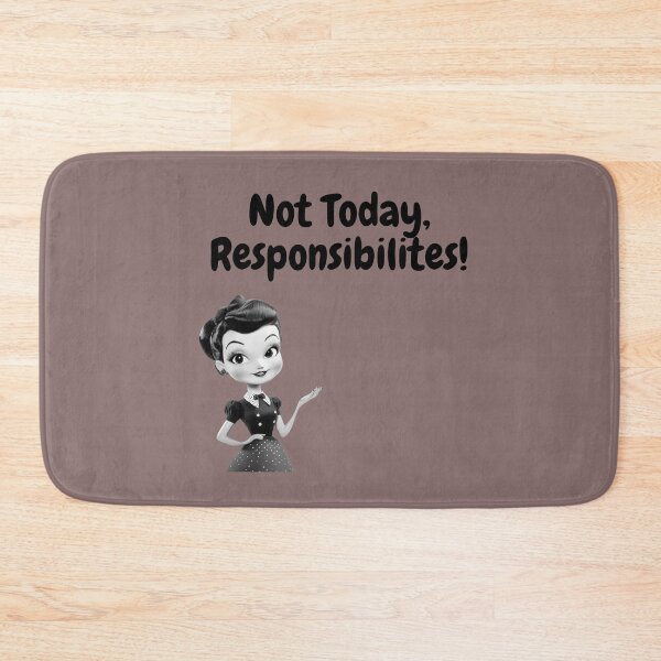 Item preview, Not Today, Responsibilities designed and sold by WilAugusta.