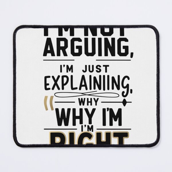 Item preview, I'm Not Arguing – Funny and Witty T-Shirt designed and sold by trendpotion.