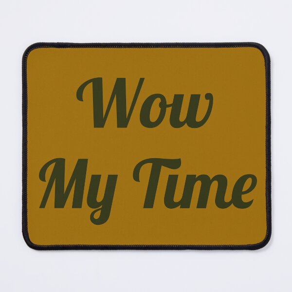 Item preview, Wow My Time Quote designed and sold by Raha-Art .
