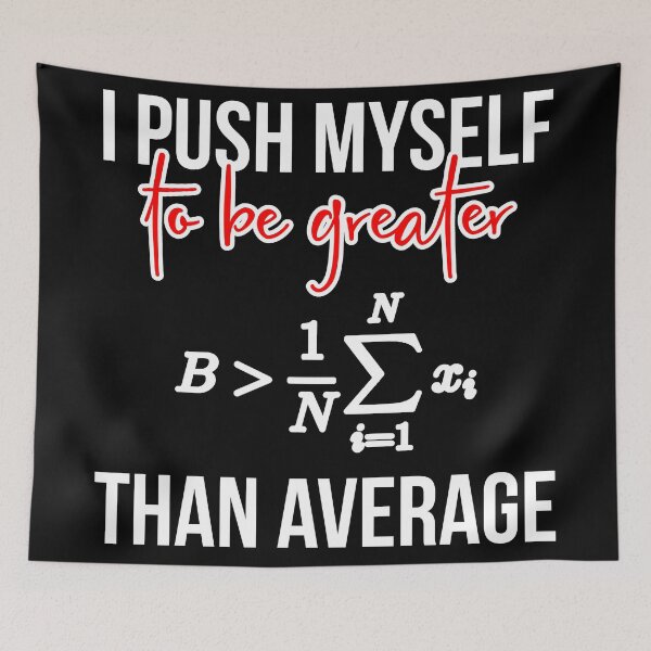 Item preview, I Push Myself to Be Greater Than Average Inspirational Math designed and sold by at85productions.