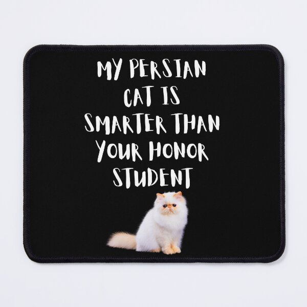 Item preview, Copy of My Persian Cat Is Smarter Than Your Honor Student – Funny Cat Lover Design designed and sold by Fredster1966.