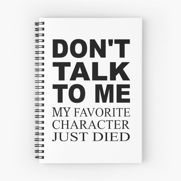 Item preview, Don't Talk To Me. My Favorite Character Just Died designed and sold by coolfuntees.