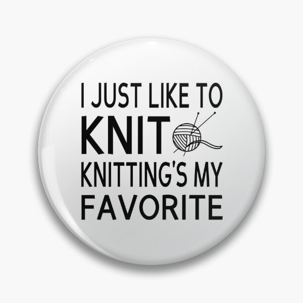 Item preview, I Just Like To Knit, Knitting's My Favorite designed and sold by coolfuntees.