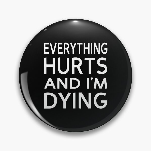 Item preview, Everything Hurts And I'm Dying designed and sold by coolfuntees.