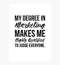Marketing Degree Makes Me Highly Qualified Photographic Print