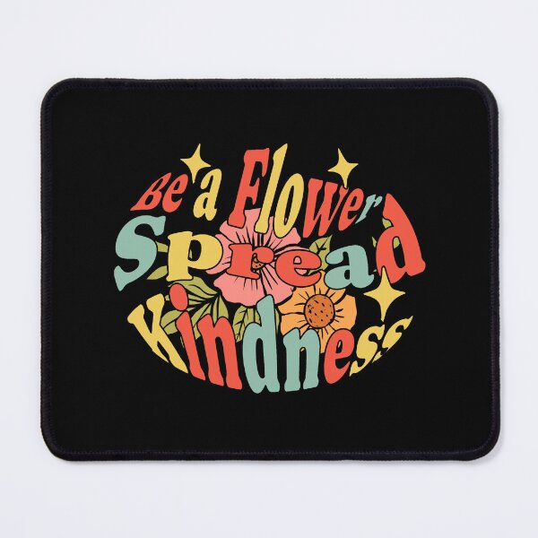 Item preview, Be a Flower Spread Kindness designed and sold by FlashCraft Design.