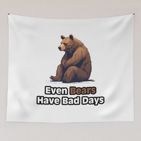 Item preview, Even Bears Have Bad Days - Sad Bear quote 2 designed and sold by Tom-Johnson.