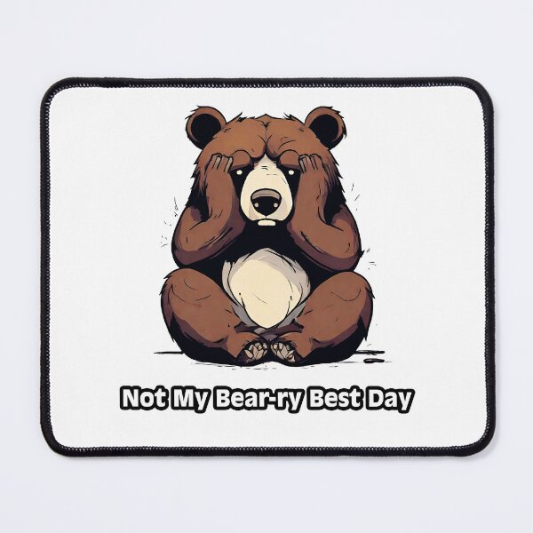 Item preview, Not My Bear-ry Best Day - Sad Bear quote 2 designed and sold by Tom-Johnson.