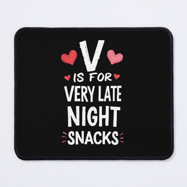 Item preview, V Is For Very Late Night Snacks Funny Valentine designed and sold by HeadTurningArt.